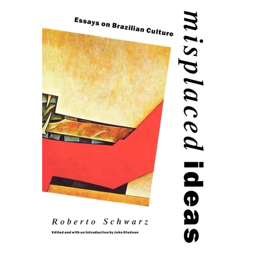 Misplaced Ideas: Essays on Brazilian Culture