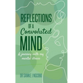 Reflections of a Convoluted Mind: A Journey with My Mental Illness