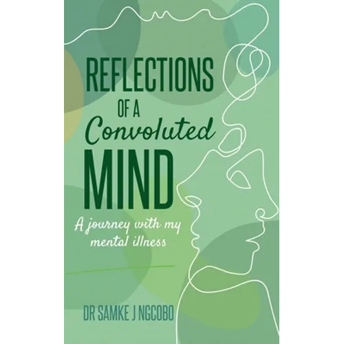 Reflections of a Convoluted Mind: A Journey with My Mental Illness