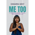 Me Too: A Therapist's Journey to Heal, Find Liberation, & Joy
