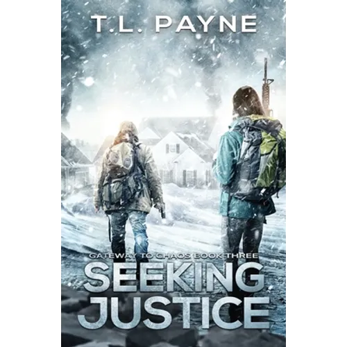 Seeking Justice: A Post Apocalyptic EMP Survival Thriller (Gateway to Chaos Series Book Three)