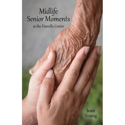 Midlife Senior Moments: at the Danville Center