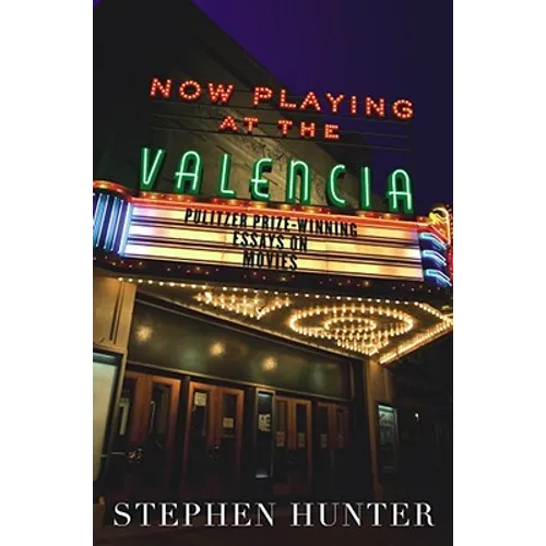 Now Playing at the Valencia: Pulitzer Prize-Winning Essays on Movies