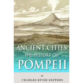 Ancient Cities: The History of Pompeii
