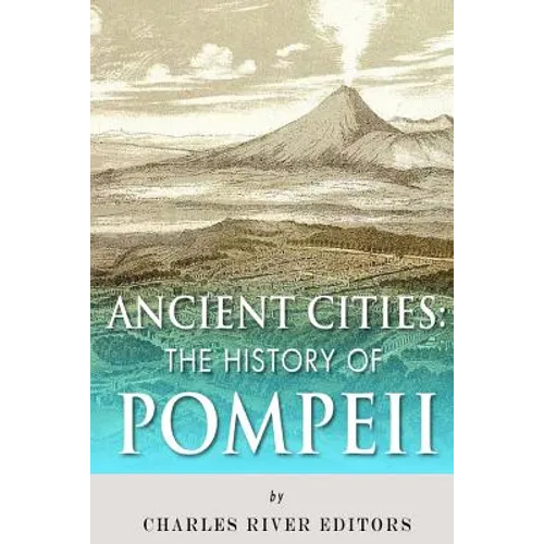 Ancient Cities: The History of Pompeii