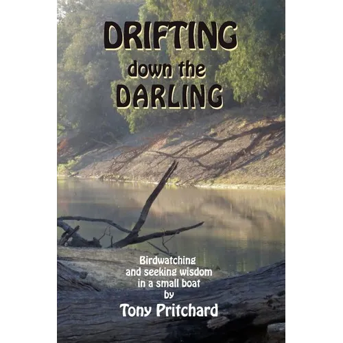 Drifting Down the Darling: Birdwatching and seeking wisdom in a small boat