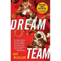 Dream Team: How Michael, Magic, Larry, Charles, and the Greatest Team of All Time Conquered the World and Changed the Game of Basketball Forever