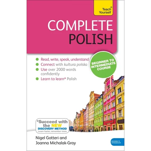 Complete Polish Beginner to Intermediate Course: Learn to Read, Write, Speak and Understand a New Language