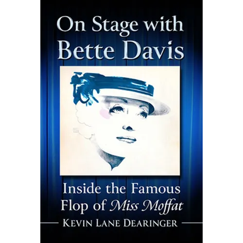 On Stage with Bette Davis: Inside the Famous Flop of Miss Moffat