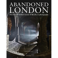 Abandoned London: Discover the Hidden Secrets of the City in Photographs