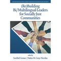 (Re)Building Bi/Multilingual Leaders for Socially Just Communities