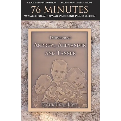 76 Minutes: My Search for Andrew, Alexander and Tanner Skelton