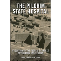 The Pilgrim State Hospital: Evolution of the World's Largest Psychiatric Institution