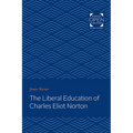 The Liberal Education of Charles Eliot Norton