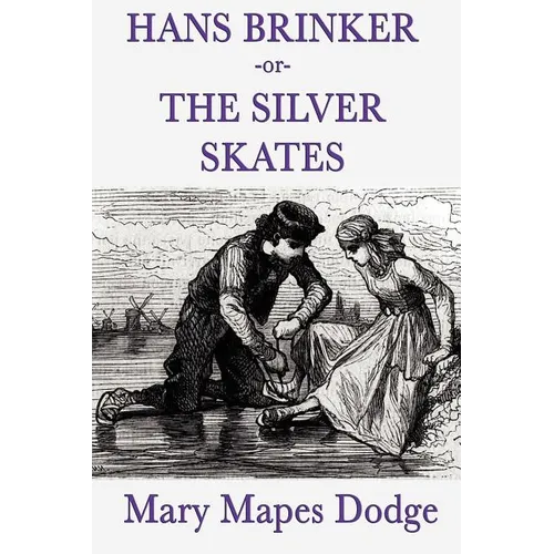 Hans Brinker -Or- The Silver Skates