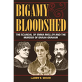 Bigamy and Bloodshed: The Scandal of Emma Molloy and the Murder of Sarah Graham