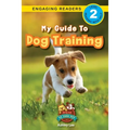 My Guide to Dog Training: Speak to Your Pet (Engaging Readers, Level 2)