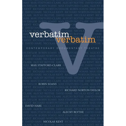 Verbatim, Verbatim: Contemporary Documentary Theatre