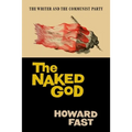 The Naked God: The Writer and the Communist Party