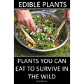 Edible Plants: Plants You Can Eat To Survive In the Wild