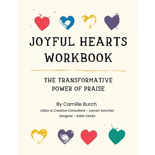 Joyful Hearts Workbook: The Transformative Power of Praise