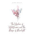 The Wisdom of Wildflowers and the Magic of Moonlight