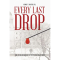 Every Last Drop: How the Blood Industry Betrayed the Public Trust