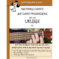 Mastering Chords for the Ukulele: Mastering Chords and Chord Progressions for the Ukulele
