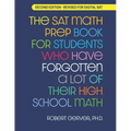 The SAT Math Prep Book for Students Who Have Forgotten a Lot of Their High School Math: Revised for Digital SAT