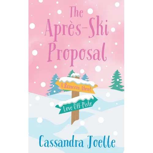 The Après-Ski Proposal: A Romcom About Love Off-Piste