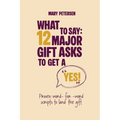 What to Say: 12 Major Gift Asks to Get a YES