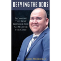 Defying the Odds: Becoming the Best Possible You... No Matter the Cost