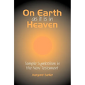 On Earth as it is in Heaven: Temple Symbolism in the New Testament