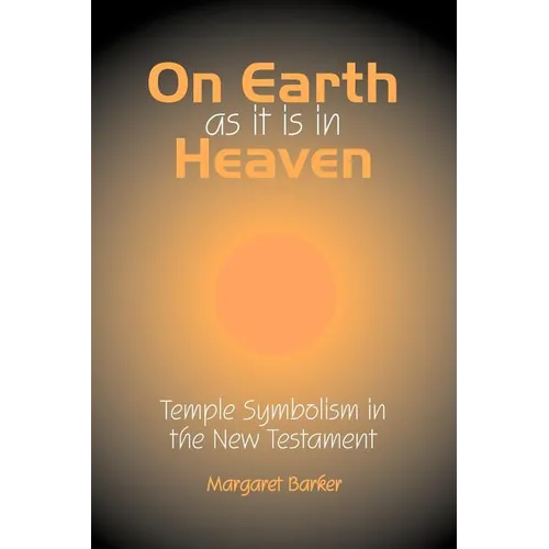 On Earth as it is in Heaven: Temple Symbolism in the New Testament