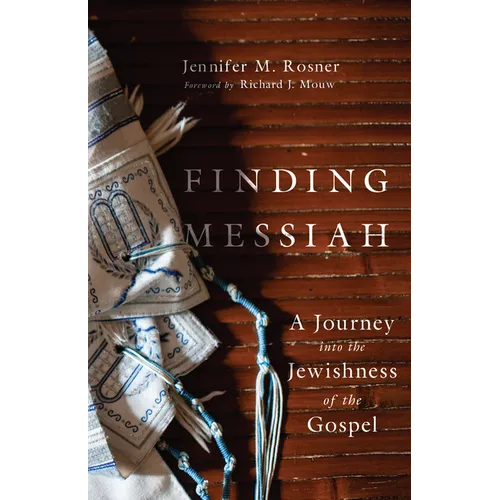 Finding Messiah: A Journey into the Jewishness of the Gospel