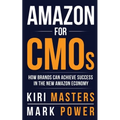 Amazon For CMOs: How Brands Can Achieve Success in the New Amazon Economy