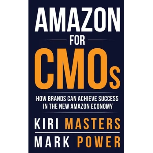 Amazon For CMOs: How Brands Can Achieve Success in the New Amazon Economy