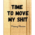 Time To Move My Shit