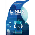 Linux for Beginners: How to Master the Linux Operating System and Command Line form Scratch