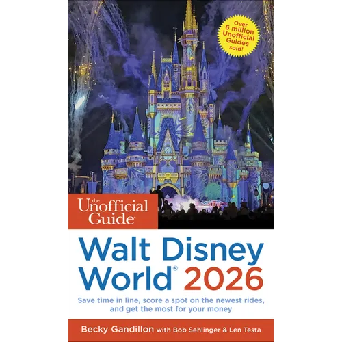 The Unofficial Guide to Walt Disney World 2026