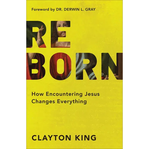 Reborn: How Encountering Jesus Changes Everything