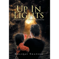 Up in Lights: The Iconoclastic Memoirs of Holiday Shapero Book Four