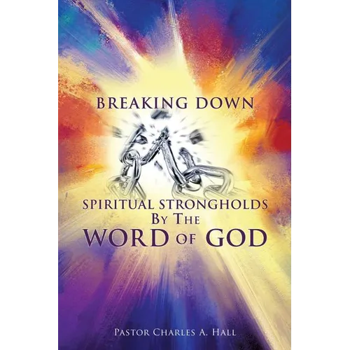 Breaking Down Spiritual Strongholds By The WORD OF GOD