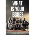 What Is Your Issue?