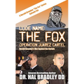 Code Name: THE FOX: Operation Juarez Cartel