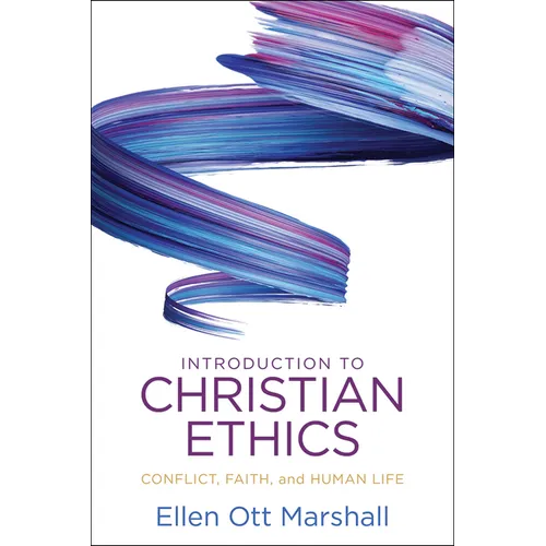 Introduction to Christian Ethics: Conflict, Faith, and Human Life