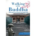 Walking with Buddha: Pilgrimage on the Shikoku 88-Temple Trail