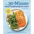 The 30-Minute Mediterranean Diet Cookbook: 101 Easy, Flavorful Recipes for Lifelong Health