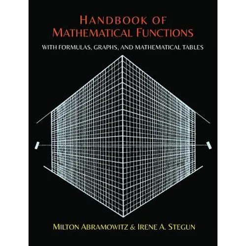 Handbook of Mathematical Functions with Formulas, Graphs, and Mathematical Tables