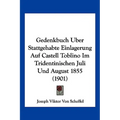 Gedenkbuch Uber Stattgehabte Einlagerung Auf Castell Toblino Im Tridentinischen Juli Und August 1855 (1901)